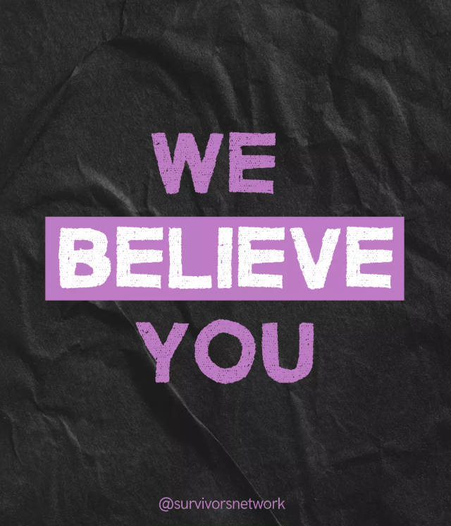 Graphic of purple writing against a black backdrop saying, we believe you.