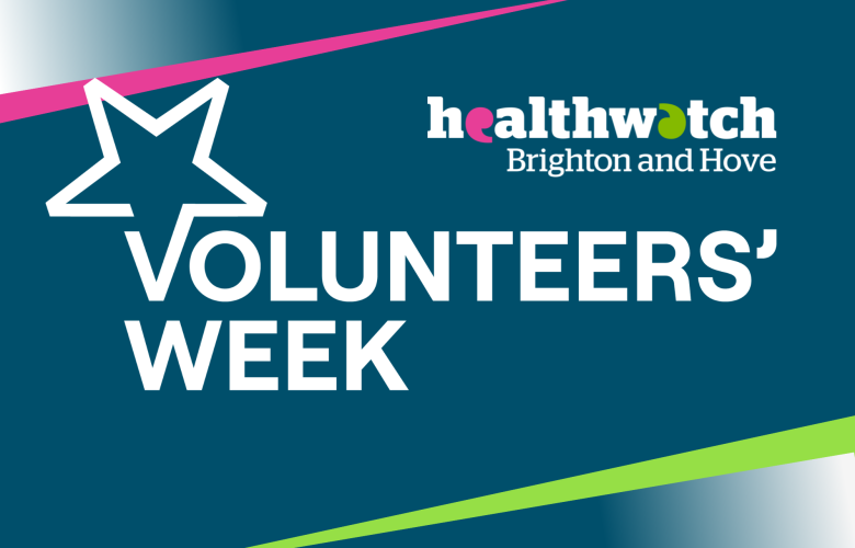 A graphic in blue, green and pink which features logos from Healthwatch Brighton and Hove and Volunteers' Week.