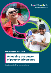 A blue backdrop with colourful pictures of smiling people, the Healthwatch Brighton and Hove logo, and text stating that this is the Healthwatch Brighton and Hove report 2024-2025